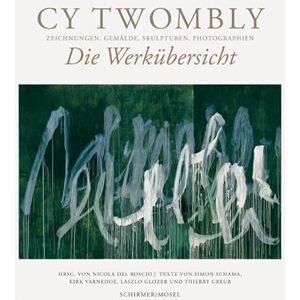 Twombly, Cy Cy Twombly: Die WerkUbersicht: Zeichnungen, Gemälde, Skulpturen, Photographien Twombly, Cy Cy Twombly: Die WerkUbersicht: Zeichnungen, Gemälde, Skulpturen, Photographien
