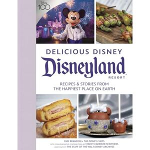 Brandon Delicious Disney: Disneyland: Recipes & Stories from The Happiest Place on Earth Brandon Delicious Disney: Disneyland: Recipes & Stories from The Happiest Place on Earth
