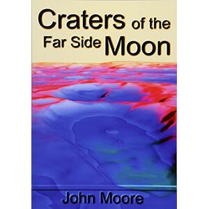 Moore, John Craters of the Far Side Moon Moore, John Craters of the Far Side Moon