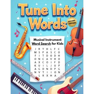 Austin, Everlee Tune Into Words Musical Instrument Word Search for Kids (Second Edition): 50 Challenging and Fun Word Puzzles That Spark Curiosity and Musical Thinking plus 10 Bonus Coloring Pages! Austin, Everlee Tune Into Words Musical Instrument Word Search for Kids (Second Edition): 50 Challenging and Fun Word Puzzles That Spark Curiosity and Musical Thinking plus 10 Bonus Coloring Pages!