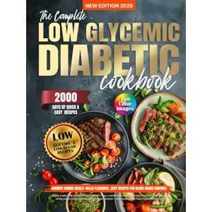 GILL, dr. YOLANDA YOLANDA The Complete Low Glycemic Diabetic Cookbook: 2000 Days of Quick & Easy Low-Carb & Low-Sugar Recipes for Type 1 and Type 2 Diab GILL, dr. YOLANDA YOLANDA The Complete Low Glycemic Diabetic Cookbook: 2000 Days of Quick & Easy Low-Carb & Low-Sugar Recipes for Type 1 and Type 2 Diab