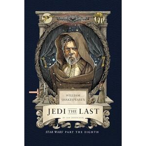 Doescher, Ian William Shakespeare's Jedi the Last: Star Wars Part the Eighth (Shakespeare Star Wars: Prequel Trilogy, 8) Doescher, Ian William Shakespeare's Jedi the Last: Star Wars Part the Eighth (Shakespeare Star Wars: Prequel Trilogy, 8)