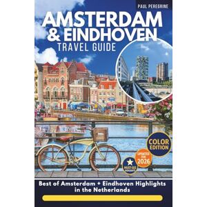 Peregrine, Paul Amsterdam & Eindhoven Travel Guide: Discover the Best of the Dutch Capital + Eindhoven Highlights in the Netherlands (COLOR) Peregrine, Paul Amsterdam & Eindhoven Travel Guide: Discover the Best of the Dutch Capital + Eindhoven Highlights in the Netherlands (COLOR)