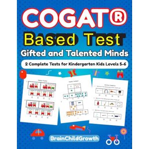 BrainChildGrowth COGAT based Test: Gifted and Talented Minds. 2 Complete Tests for Kindergarten Kids Levels 5-6 BrainChildGrowth COGAT based Test: Gifted and Talented Minds. 2 Complete Tests for Kindergarten Kids Levels 5-6