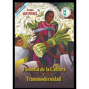 Dussel, Enrique Filosofía de la Cultura y Transmodernidad: Obras selectas 13 (ENRIQUE DUSSEL DOCENCIA) Dussel, Enrique Filosofía de la Cultura y Transmodernidad: Obras selectas 13 (ENRIQUE DUSSEL DOCENCIA)
