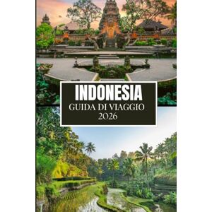 Miles, Philip INDONESIA GUIDA DI VIAGGIO 2026: Quello che nessuno ti ha detto prima di visitare: gemme nascoste, segreti locali e consigli pratici (immagine a colori) Miles, Philip INDONESIA GUIDA DI VIAGGIO 2026: Quello che nessuno ti ha detto prima di visitare: gemme nascoste, segreti locali e consigli pratici (immagine a colori)