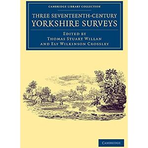 Willan, Thomas Stuart Three Seventeenth-Century Yorkshire Surveys (Cambridge Library Collection British & Irish History, 17th & 18th Centuries) Willan, Thomas Stuart Three Seventeenth-Century Yorkshire Surveys (Cambridge Library Collection British & Irish History, 17th & 18th Centuries)