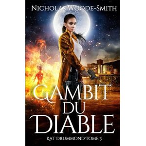 Woode-Smith, Nicholas Gambit du Diable: Urban fantasy de chasseuse de monstres (Série Kat Drummond) Woode-Smith, Nicholas Gambit du Diable: Urban fantasy de chasseuse de monstres (Série Kat Drummond)