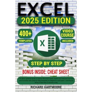 HARTMOORE, RICHARD EXCEL: The Most Updated Guide to Master Microsoft Excel.Explore All Features, Function and Formulas with Step-by-Step Examples for Beginners and Expert.Learning by Doing in Less than 5 Minutes a Day HARTMOORE, RICHARD EXCEL: The Most Updated Guide to Master Microsoft Excel.Explore All Features, Function and Formulas with Step-by-Step Examples for Beginners and Expert.Learning by Doing in Less than 5 Minutes a Day