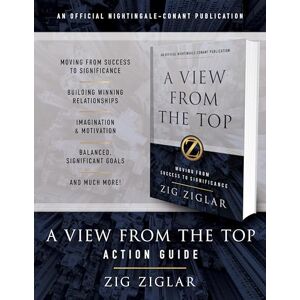Ziglar, Zig A View from the Top Action Guide: Your Guide to Moving from Success to Significance (An Official Nightingale-Conant Publication) Ziglar, Zig A View from the Top Action Guide: Your Guide to Moving from Success to Significance (An Official Nightingale-Conant Publication)