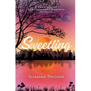 Brooks, Shazara Sweetling: A Sweet and Spicy Contemporary Romance Novella Brooks, Shazara Sweetling: A Sweet and Spicy Contemporary Romance Novella