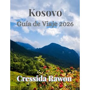 Rawon, Cressida Guía de viajes de Kosovo 2026: Descubre las ciudades, la cultura, la gastronomía y la naturaleza de Kosovo: guía de viaje completa para 2026: Pristina, Prizren, el valle de Rugova y más. Rawon, Cressida Guía de viajes de Kosovo 2026: Descubre las ciudades, la cultura, la gastronomía y la naturaleza de Kosovo: guía de viaje completa para 2026: Pristina, Prizren, el valle de Rugova y más.