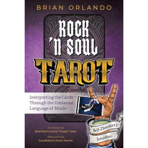 Orlando, Brian Rock 'n Soul Tarot: Interpreting the Cards through the Universal Language of Music Orlando, Brian Rock 'n Soul Tarot: Interpreting the Cards through the Universal Language of Music