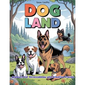 CORTO, SAM DOG LAND: Malbuch für Stressabbau und kreative Freude, 44 gezeichnete Seiten, SAM CORTO, Tauche ein in die zauberhafte Welt der Tiere und lass deiner ... Maltag, COZY COLORING BOOK, DOG CUTE, CALMING CORTO, SAM DOG LAND: Malbuch für Stressabbau und kreative Freude, 44 gezeichnete Seiten, SAM CORTO, Tauche ein in die zauberhafte Welt der Tiere und lass deiner ... Maltag, COZY COLORING BOOK, DOG CUTE, CALMING