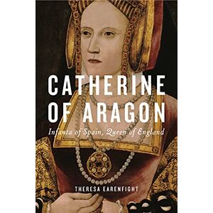 Earenfight Catherine of Aragon: Infanta of Spain, Queen of England Earenfight Catherine of Aragon: Infanta of Spain, Queen of England