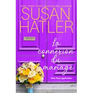 Hatler, Susan La connexion du mariage: 2 (Noces apprivoisées) Hatler, Susan La connexion du mariage: 2 (Noces apprivoisées)