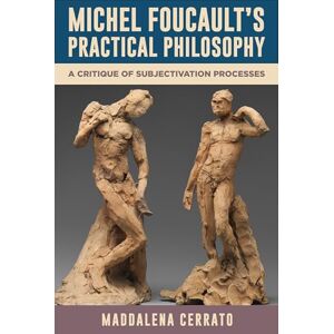 Maddalena Cerrato Michel Foucault’s Practical Philosophy: A Critique of Subjectivation Processes (SUNY series in Contemporary French Thought) Maddalena Cerrato Michel Foucault’s Practical Philosophy: A Critique of Subjectivation Processes (SUNY series in Contemporary French Thought)