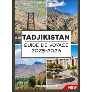 Lansell, Jordan TADJIKISTAN GUIDES DE VOYAGE 2025-2026 Lansell, Jordan TADJIKISTAN GUIDES DE VOYAGE 2025-2026