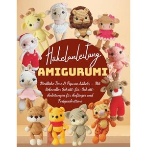 Rose, Sherry Bourgeois Häkelanleitung Amigurumi: Niedliche Tiere & Figuren häkeln Schritt-für-Schritt-Anleitungen für Anfänger & Fortgeschrittene Rose, Sherry Bourgeois Häkelanleitung Amigurumi: Niedliche Tiere & Figuren häkeln Schritt-für-Schritt-Anleitungen für Anfänger & Fortgeschrittene