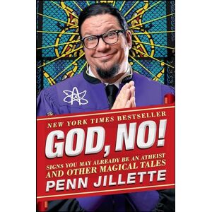 Jillette, Penn God, No!: Signs You May Already Be an Atheist and Other Magical Tales Jillette, Penn God, No!: Signs You May Already Be an Atheist and Other Magical Tales