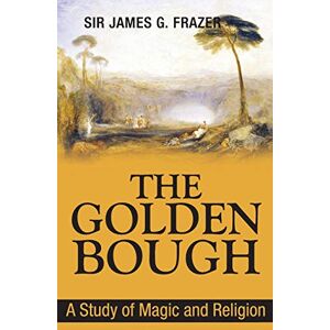 Frazer Sir, Sir James George The Golden Bough: A Study of Magic and Religion Frazer Sir, Sir James George The Golden Bough: A Study of Magic and Religion