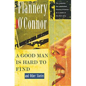Oconnor, Flannery A Good Man Is Hard to Find and Other Stories (A Harvest/Hbj Book) Oconnor, Flannery A Good Man Is Hard to Find and Other Stories (A Harvest/Hbj Book)