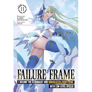 Shinozaki, Kaoru Failure Frame: I Became the Strongest and Annihilated Everything With Low-Level Spells (Light Novel) Vol. 11 Shinozaki, Kaoru Failure Frame: I Became the Strongest and Annihilated Everything With Low-Level Spells (Light Novel) Vol. 11