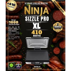 BELLARUNA, NATALIA Le Grand Livre des Recettes du Ninja Sizzle Pro XL: Avec plus de 410 Recettes Simples et Variées à Découvrir : Petits-Déjeuners, Viandes, Poissons, Végétarien, Desserts pour Amateurs et Pros BELLARUNA, NATALIA Le Grand Livre des Recettes du Ninja Sizzle Pro XL: Avec plus de 410 Recettes Simples et Variées à Découvrir : Petits-Déjeuners, Viandes, Poissons, Végétarien, Desserts pour Amateurs et Pros