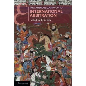 The Cambridge Companion to International Arbitration (Cambridge Companions to Law) The Cambridge Companion to International Arbitration (Cambridge Companions to Law)