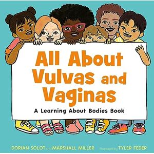 Solot All About Vulvas and Vaginas: A Learning About Bodies Book Solot All About Vulvas and Vaginas: A Learning About Bodies Book