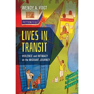 University of California Press Lives in Transit: Violence and Intimacy on the Migrant Journey (California Series in Public Anthropology Book 42) University of California Press Lives in Transit: Violence and Intimacy on the Migrant Journey (California Series in Public Anthropology Book 42)