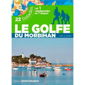 Le Borgne, Alain Le golfe du Morbihan. 22 balades et 1 randonnée Le Borgne, Alain Le golfe du Morbihan. 22 balades et 1 randonnée