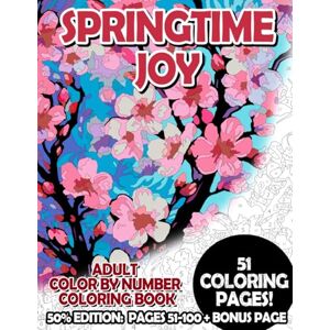 Korbee, Timo Springtime Joy 50% Edition: Pages 51-100: Adult Color by Number Coloring Book for Relaxing and Mindfulness (Premium 50% Adult Color by Number Coloring Books) Korbee, Timo Springtime Joy 50% Edition: Pages 51-100: Adult Color by Number Coloring Book for Relaxing and Mindfulness (Premium 50% Adult Color by Number Coloring Books)