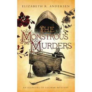 Andersen, Elizabeth R. The Monstrous Murders: An Alewives of Colmar mystery (The Alewives of Colmar) Andersen, Elizabeth R. The Monstrous Murders: An Alewives of Colmar mystery (The Alewives of Colmar)