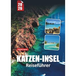 Mauer, Angelika KATZEN-INSEL REISEFÜHRER 2026: Entdecken Sie das unberührte Paradies der Bahamas mit Stränden, Kultur und lokalen Geheimnissen Mauer, Angelika KATZEN-INSEL REISEFÜHRER 2026: Entdecken Sie das unberührte Paradies der Bahamas mit Stränden, Kultur und lokalen Geheimnissen