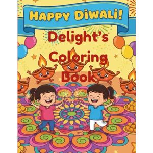 verma, Siddharth Happy Diwali Delight's Coloring Book: Fun Festival Activities and Illustrations for Ages 3-6 verma, Siddharth Happy Diwali Delight's Coloring Book: Fun Festival Activities and Illustrations for Ages 3-6