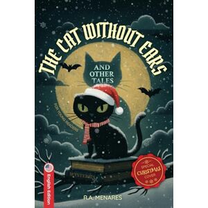 Menares, R.A. THE CAT WITHOUT EARS and other tales of mystery: Enjoy the magic of suspense with your family. Witchcraft, ghost and magical creatures that will transport you to an alternate, supernatural reality. Menares, R.A. THE CAT WITHOUT EARS and other tales of mystery: Enjoy the magic of suspense with your family. Witchcraft, ghost and magical creatures that will transport you to an alternate, supernatural reality.