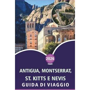 Wheaton, Walter A. ANTIGUA, MONTSERRAT, ST. KITTS E NEVIS GUIDA DI VIAGGIO 2026: Scopri le principali attrazioni, le spiagge incontaminate, la vivace vita notturna, il ... locale e i paesaggi panoramici dei Caraibi Wheaton, Walter A. ANTIGUA, MONTSERRAT, ST. KITTS E NEVIS GUIDA DI VIAGGIO 2026: Scopri le principali attrazioni, le spiagge incontaminate, la vivace vita notturna, il ... locale e i paesaggi panoramici dei Caraibi