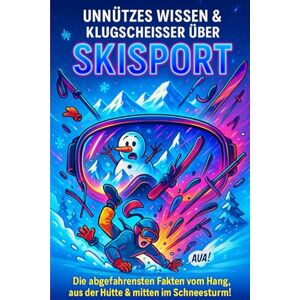 Kreativwelt, Piepers „Skisport – Klugscheißerwissen & unnütze Fakten“: Der humorvolle Überlebensguide für alle, die frieren, fallen und trotzdem wieder rauf wollen. Kreativwelt, Piepers „Skisport – Klugscheißerwissen & unnütze Fakten“: Der humorvolle Überlebensguide für alle, die frieren, fallen und trotzdem wieder rauf wollen.