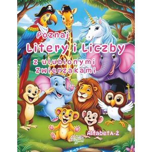 Colorful World, Lucys Poznaj Litery i Liczby z ulubionymi Zwierzakami. Alfabet A-Ż.: kolorowanka i edukacja dla dzieci w wieku 4-7 lat, dla chłopca i dziewczynki, nauka pisania i liczenia, Colorful World, Lucys Poznaj Litery i Liczby z ulubionymi Zwierzakami. Alfabet A-Ż.: kolorowanka i edukacja dla dzieci w wieku 4-7 lat, dla chłopca i dziewczynki, nauka pisania i liczenia,