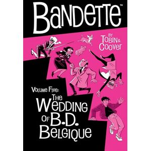Paul Tobin Bandette Volume 5: The Wedding of B.D. Belgique Paul Tobin Bandette Volume 5: The Wedding of B.D. Belgique