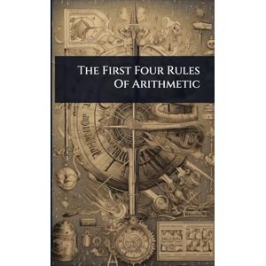 Anonymous The First Four Rules Of Arithmetic Anonymous The First Four Rules Of Arithmetic