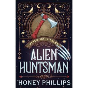 Philips Alien Huntsman: An Alien Shifter Romance (Alien Wolf Tales) Philips Alien Huntsman: An Alien Shifter Romance (Alien Wolf Tales)