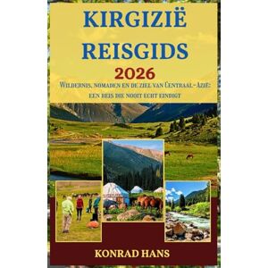 HANS, KONRAD KIRGIZIË REISGIDS 2026: Wildernis, nomaden en de ziel van Centraal-Azië: een reis die nooit echt eindigt HANS, KONRAD KIRGIZIË REISGIDS 2026: Wildernis, nomaden en de ziel van Centraal-Azië: een reis die nooit echt eindigt