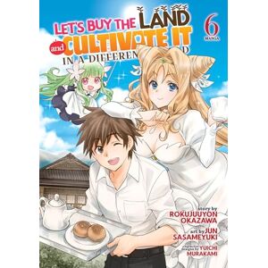 Okazawa, Rokujuuyon Let's Buy the Land and Cultivate It in a Different World (Manga) Vol. 6 Okazawa, Rokujuuyon Let's Buy the Land and Cultivate It in a Different World (Manga) Vol. 6