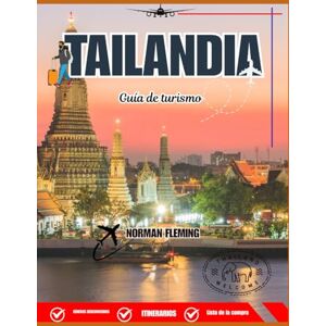 Norman Guía de viaje de Tailandia 2026: Playas paradisíacas, templos icónicos, comida callejera, aventura y rutas esenciales para explorar Tailandia en 2026 Norman Guía de viaje de Tailandia 2026: Playas paradisíacas, templos icónicos, comida callejera, aventura y rutas esenciales para explorar Tailandia en 2026