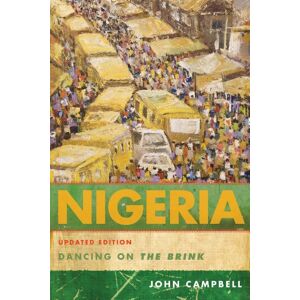 Campbell, John Nigeria: Dancing on the Brink, Updated Edition: Dancing On The Brink (A Council on Foreign Relations Book) Campbell, John Nigeria: Dancing on the Brink, Updated Edition: Dancing On The Brink (A Council on Foreign Relations Book)