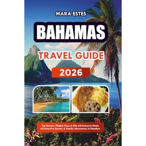 ESTES, MARA BAHAMAS TRAVEL GUIDE 2026: Top Resorts, Hidden Cays & Elite All-Inclusive Deals. All-Inclusive Resorts & Family Adventures in Paradise ESTES, MARA BAHAMAS TRAVEL GUIDE 2026: Top Resorts, Hidden Cays & Elite All-Inclusive Deals. All-Inclusive Resorts & Family Adventures in Paradise