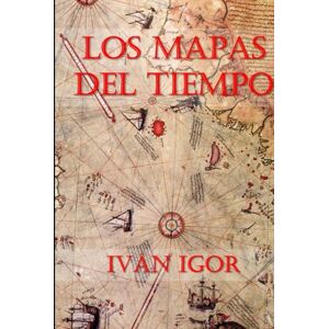 IGOR SANTOS, IVAN DRAGOMIR LOS MAPAS DEL TIEMPO IGOR SANTOS, IVAN DRAGOMIR LOS MAPAS DEL TIEMPO