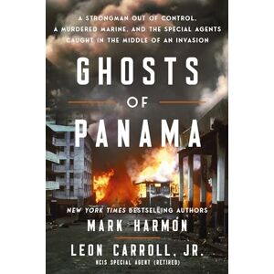 Harmon, Mark Ghosts of Panama: A Strongman Out of Control, A Murdered Marine, and the Special Agents Caught in the Middle of an Invasion Harmon, Mark Ghosts of Panama: A Strongman Out of Control, A Murdered Marine, and the Special Agents Caught in the Middle of an Invasion